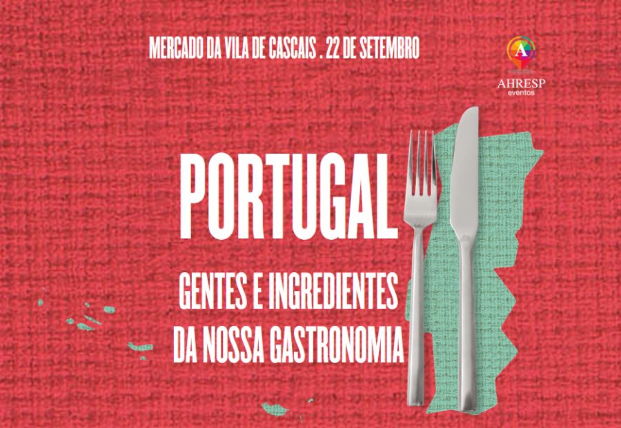 O  Portugal, gentes e ingredientes da nossa Gastronomia, arranca em Cascais