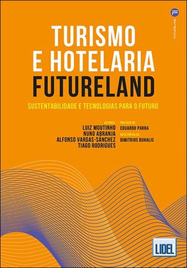 O livro &quot;Turismo e Hotelaria Futureland - Sustentabilidade e Tecnologias para o Futuro” será apresentado no Turismo de Portugal