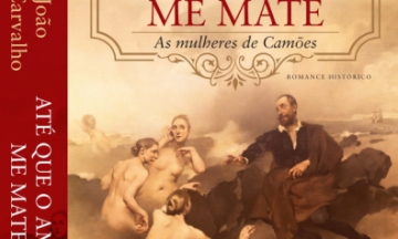 &quot;Até que o Amor me Mate - As mulheres de Camões&quot; o novo livro de Maria João Lopo de Carvalho